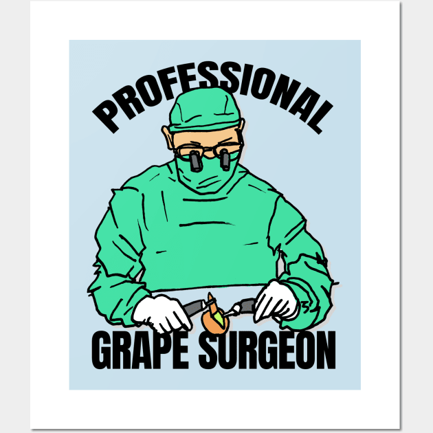 Professional Grape Surgeon Wall Art by sketchnkustom